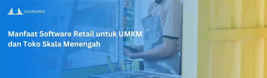 Manfaat Software Retail untuk UMKM dan Toko Skala Menengah