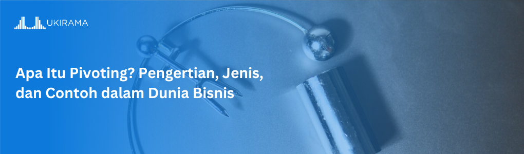 Apa Itu Pivoting? Pengertian, Jenis, dan Contoh dalam Dunia Bisnis
