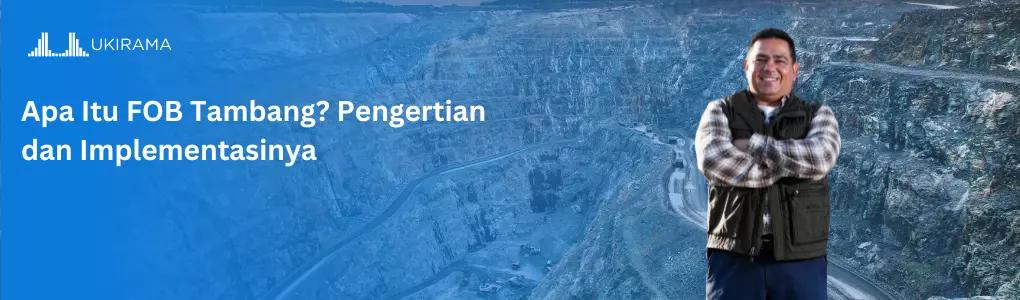Apa Itu FOB Tambang? Pengertian dan Implementasinya
