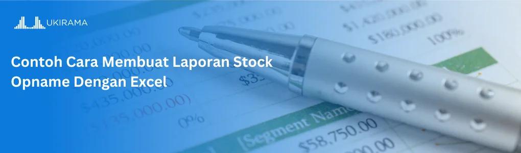 Contoh Cara Membuat Laporan Stock Opname Dengan Excel