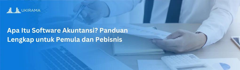 Apa Itu Software Akuntansi? Panduan Lengkap untuk Pemula dan Pebisnis