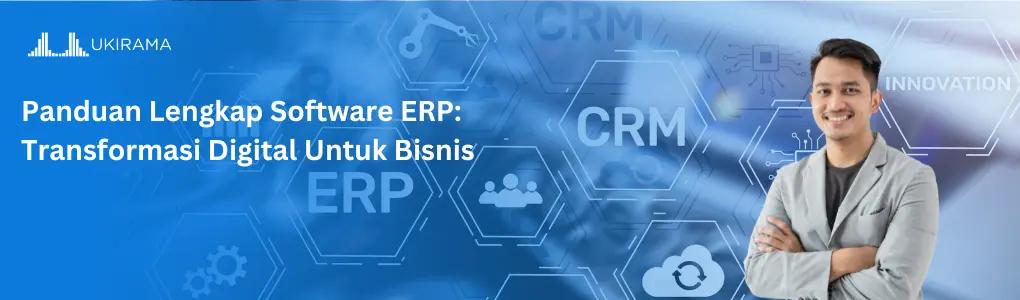 Panduan Lengkap Software ERP: Transformasi Digital Untuk Bisnis