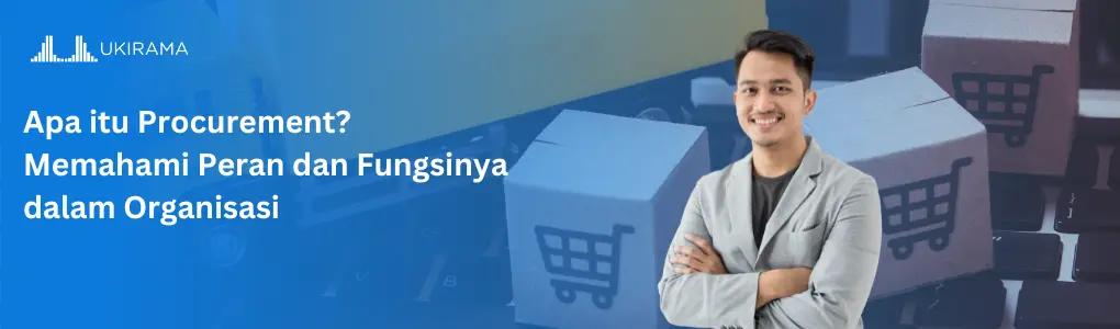 Apa itu Procurement? Memahami Peran dan Fungsinya dalam Organisasi