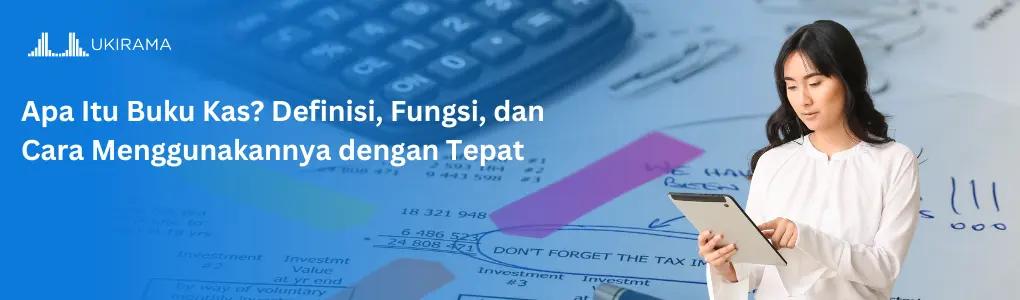 Apa Itu Buku Kas? Definisi, Fungsi, dan Cara Menggunakannya dengan Tepat