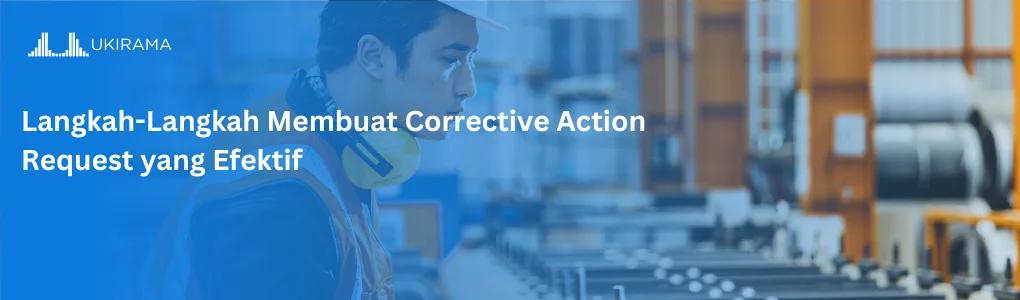 Langkah-Langkah Membuat Corrective Action Request yang Efektif
