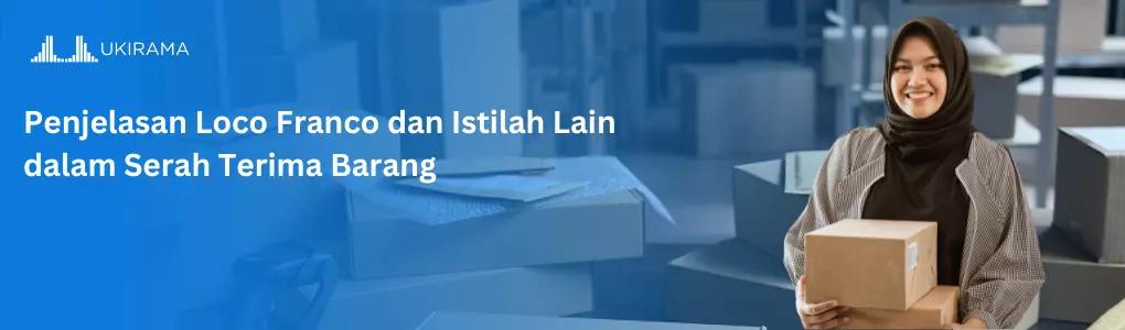 Penjelasan Loco, Franco, dan Istilah Lain Dalam Serah Terima Barang