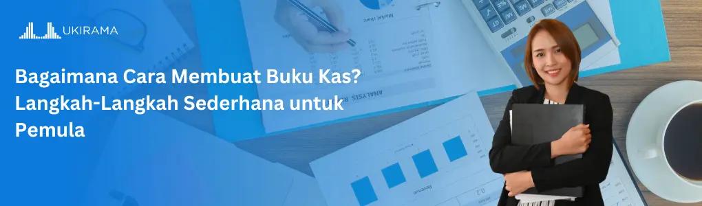 Bagaimana Cara Membuat Buku Kas? Langkah-Langkah Sederhana untuk Pemula