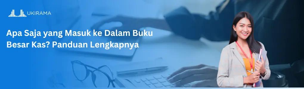 Apa Saja yang Masuk ke Dalam Buku Besar Kas? Panduan Lengkapnya