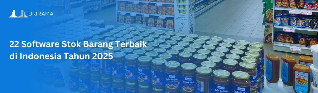 22 Software Stok Barang Terbaik di Indonesia Tahun 2025