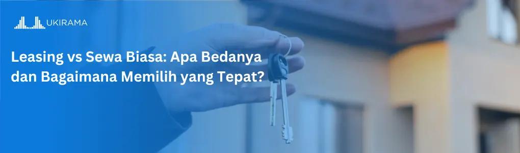 Leasing vs Sewa Biasa: Apa Bedanya dan Bagaimana Memilih yang Tepat?
