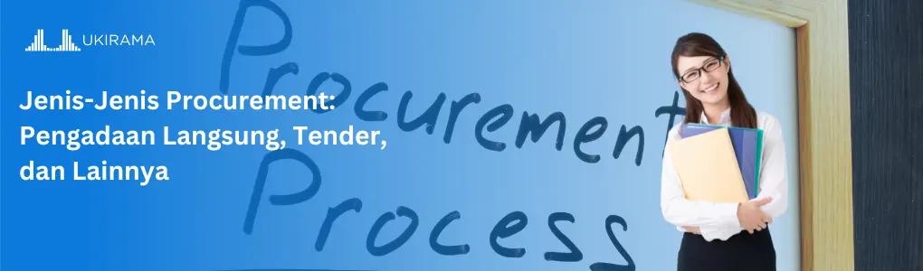 Jenis-Jenis Procurement: Pengadaan Langsung, Tender, dan Lainnya