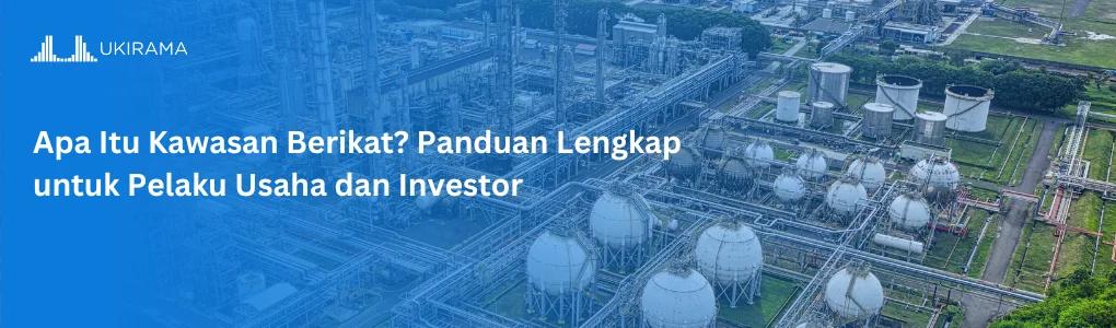 Apa Itu Kawasan Berikat? Panduan Lengkap untuk Pelaku Usaha dan Investor