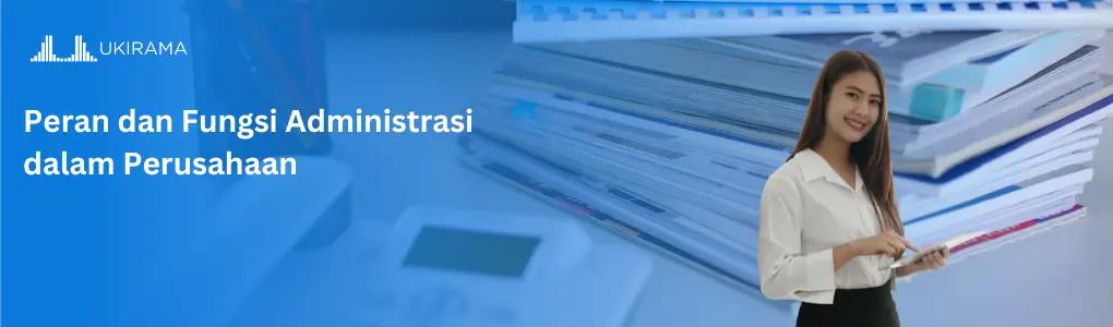 Peran dan Fungsi Administrasi dalam Perusahaan
