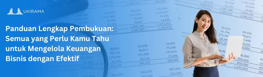 Panduan Lengkap Pembukuan: Semua yang Perlu Kamu Tahu untuk Mengelola Keuangan Bisnis dengan Efektif