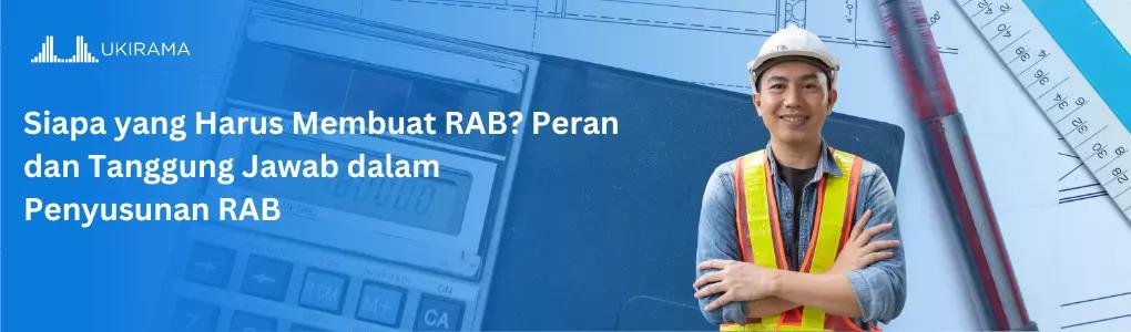 Siapa yang Harus Membuat RAB? Peran dan Tanggung Jawab dalam Penyusunan RAB