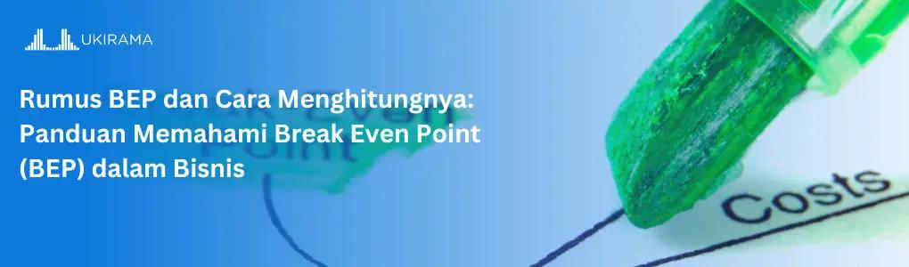 Rumus BEP dan Cara Menghitungnya: Panduan Memahami Break Even Point (BEP) dalam Bisnis