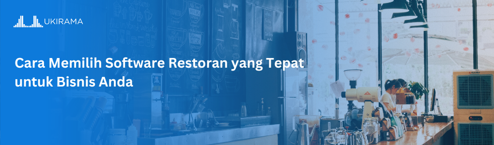 Cara Memilih Software Restoran yang Tepat untuk Bisnis Anda