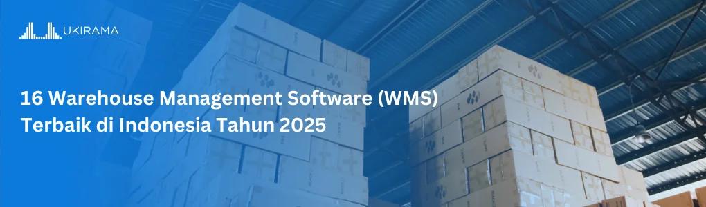 16 Warehouse Management Software (WMS) Terbaik di Indonesia Tahun 2025