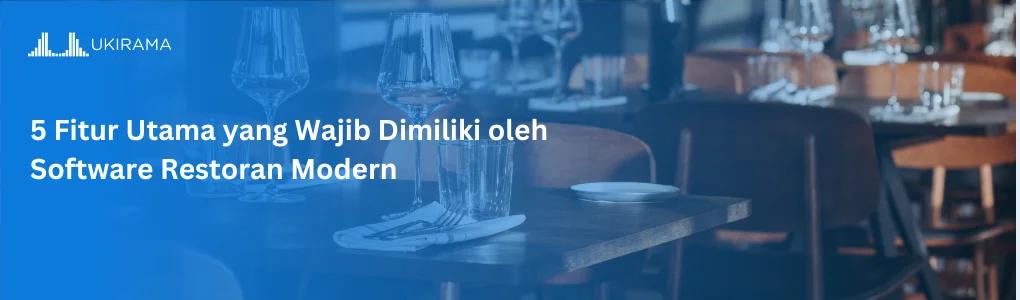 5 Fitur Utama yang Wajib Dimiliki oleh Software Restoran Modern