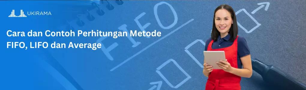Cara dan Contoh Perhitungan Metode FIFO, LIFO dan Average