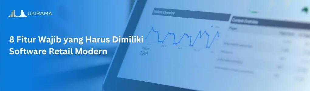 8 Fitur Wajib yang Harus Dimiliki Software Retail Modern