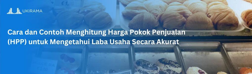 Cara dan Contoh Menghitung Harga Pokok Penjualan (HPP) untuk Mengetahui Laba Usaha Secara Akurat