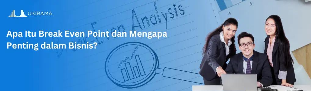 Apa Itu Break Even Point dan Mengapa Penting dalam Bisnis?
