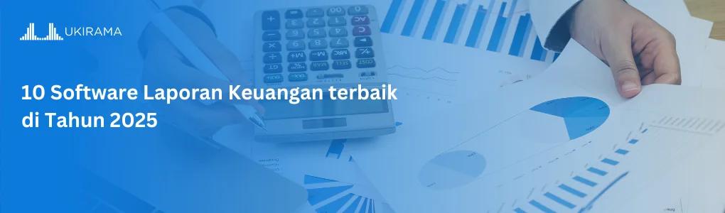 10 Software Laporan Keuangan terbaik di Tahun 2025