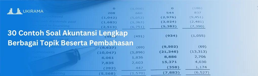 30 Contoh Soal Akuntansi Lengkap Berbagai Topik Beserta Pembahasan