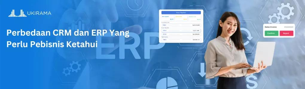 Perbedaan CRM dan ERP Yang Perlu Pebisnis Ketahui