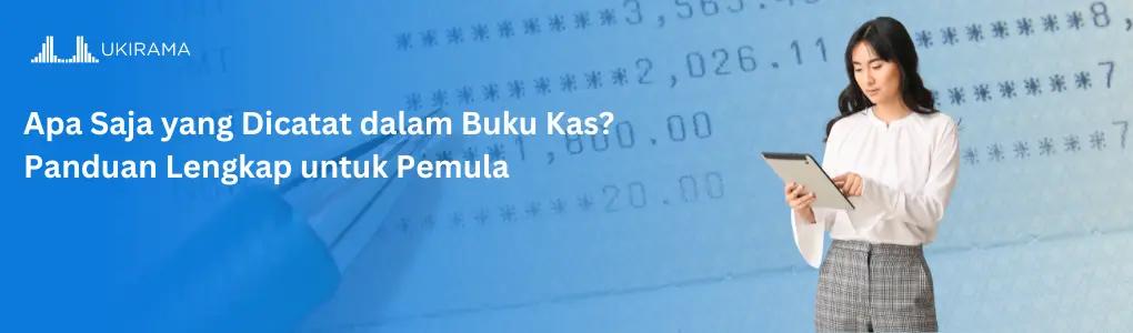 Apa Saja yang Dicatat dalam Buku Kas? Panduan Lengkap untuk Pemula