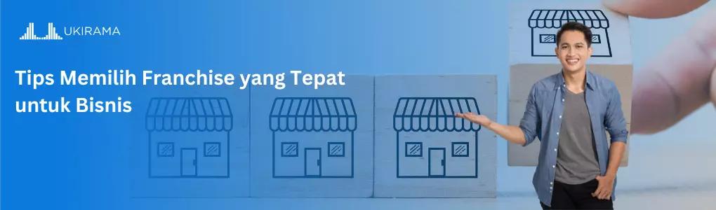 Tips Memilih Franchise yang Tepat Untuk Bisnis