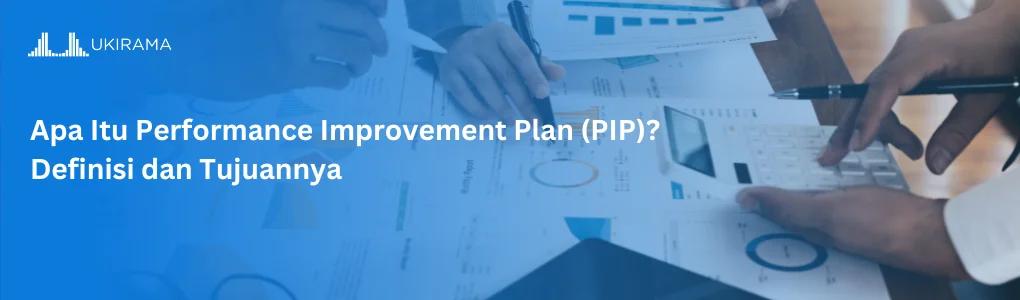 Apa Itu Performance Improvement Plan (PIP)? Definisi dan Tujuannya