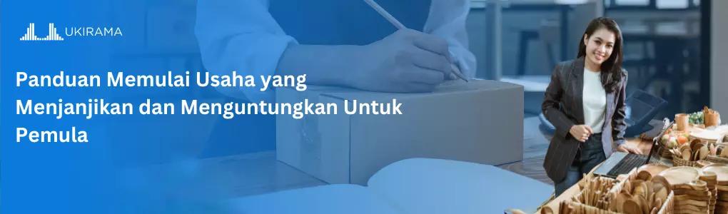 Panduan Memulai Usaha yang Menjanjikan dan Menguntungkan Untuk Pemula