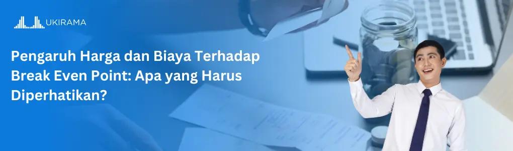 Pengaruh Harga dan Biaya Terhadap Break Even Point: Apa yang Harus Diperhatikan?