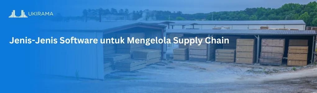 Jenis-Jenis Software untuk Mengelola Supply Chain