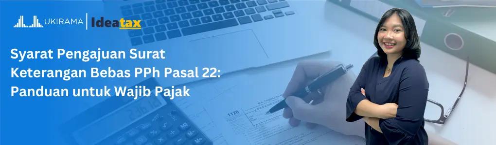 Syarat Pengajuan Surat Keterangan Bebas PPh Pasal 22: Panduan untuk Wajib Pajak