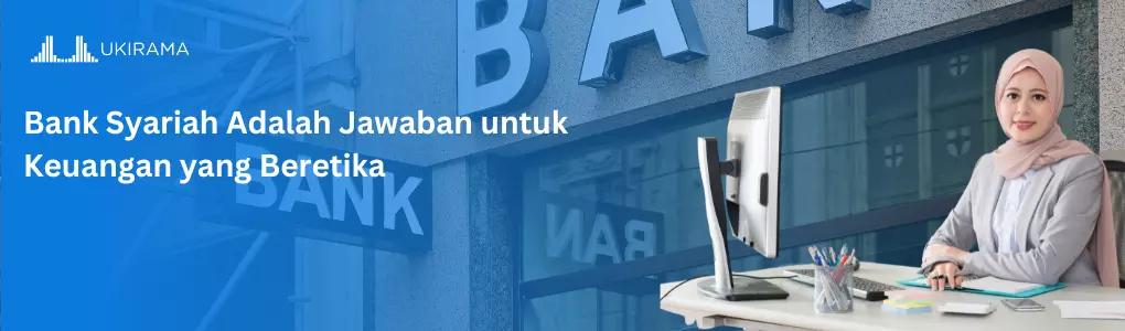 Bank Syariah, Jawaban untuk Keuangan yang Beretika