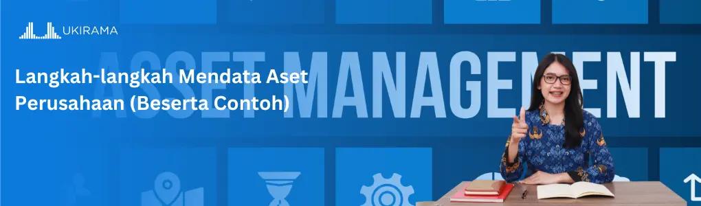 Langkah-langkah Mendata Aset Perusahaan (Beserta Contoh)