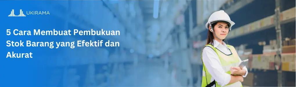 5 Cara Membuat Pembukuan Stok Barang yang Efektif dan Akurat