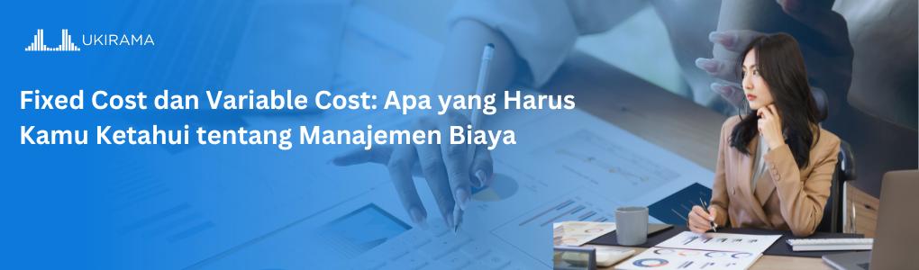 Fixed Cost dan Variable Cost: Apa yang Harus Kamu Ketahui tentang Manajemen Biaya