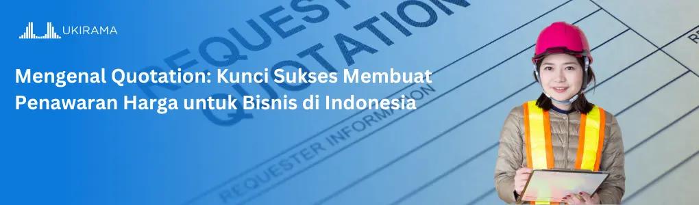 Mengenal Quotation: Kunci Sukses Membuat Penawaran Harga untuk Bisnis di Indonesia