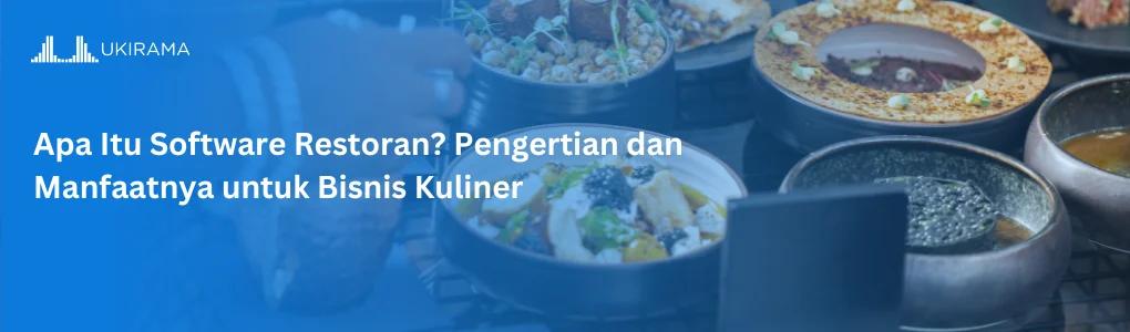 Apa Itu Software Restoran? Pengertian dan Manfaatnya untuk Bisnis Kuliner