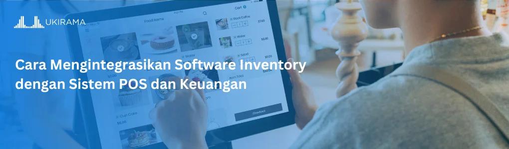 Cara Mengintegrasikan Software Inventory dengan Sistem POS dan Keuangan