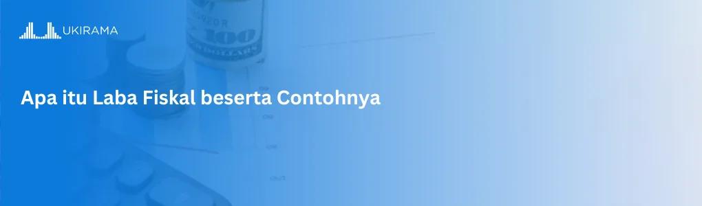Apa itu Laba Fiskal beserta Contohnya