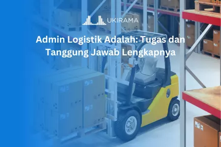 Admin Logistik: Tugas dan Tanggung Jawab Lengkapnya