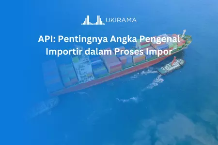 API: Pentingnya Angka Pengenal Importir dalam Proses Impor