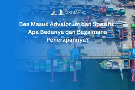 Bea Masuk Advalorum dan Spesifik: Apa Bedanya dan Bagaimana Penerapannya?