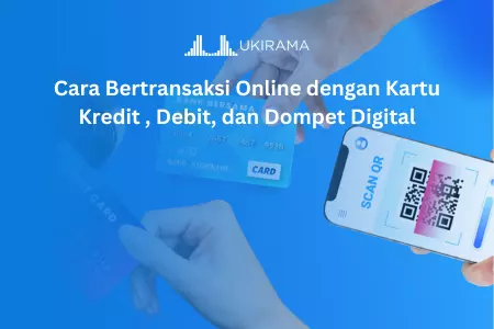 Cara Transaksi Online dengan Kartu Kredit, Debit dan Dompet Digital