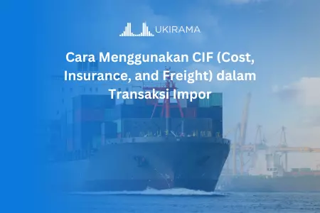 Cara Menggunakan CIF (Cost, Insurance, and Freight) dalam Transaksi Impor